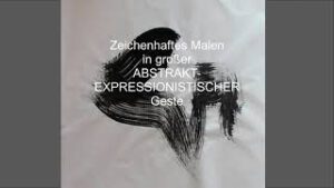 Malerei - Experimentelle Ansätze - "Zeichenhaftes Malen mit großer abstrakt-expressionistischer Geste" (Level 1-3)